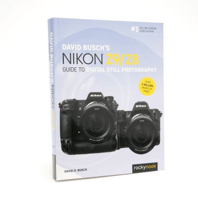 David Busch's Nikon Z9/Z8 Guide to Digital Still Photography Rocky Nook